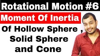 Rotational Motion 06 || Moment Of Inertia Of  Sphere and Cone || MOI of solid Sphere JEE MAINS /NEET