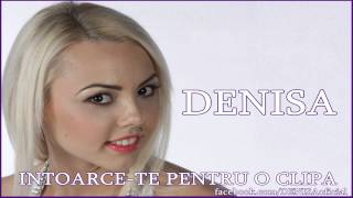 DENISA - Intoarce-te pentru o clipa chords