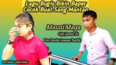 Lagu Bugis Bikin Baper,Cocok Buat Mantan || Mauni Maga || Cipt.Jasmir Sl || Voc.Devita Iswana Taufik