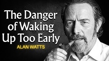 The Premature Awakening: What Really Happens When the Mind Wakes Too Soon | Alan Watts