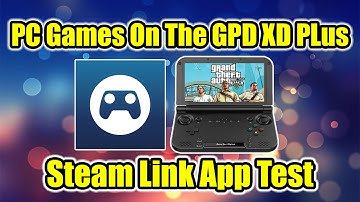 New Steam Link App GPD XD Plus Test Play PC Games On Android