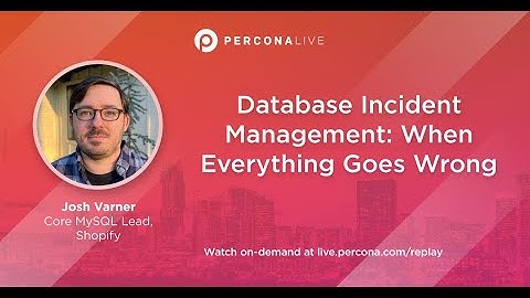 Database Incident Management: When Everything Goes Wrong - Josh Varner | Percona Live 2022