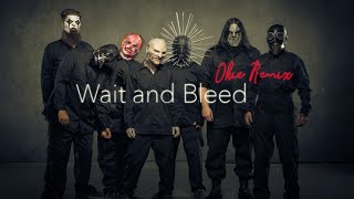 Slipknot- Wait and Bleed (Okie Remix)