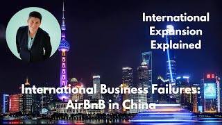 International Business Failures: Why did AirBnB fail in China?