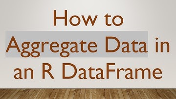 How to Aggregate Data in an R DataFrame