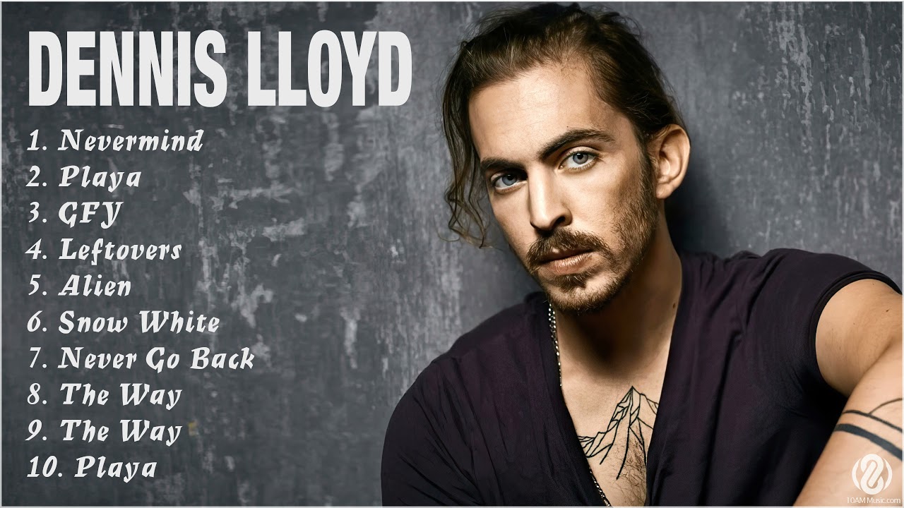 Dennis Lloyd Full Album 2022   Greatest Hits   Best Songs Of Dennis Lloyd