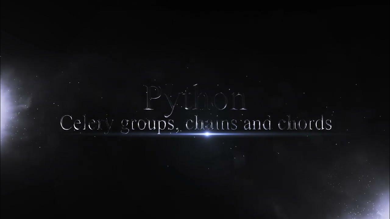 Python Celery Groups, Chains and Chords YouTube