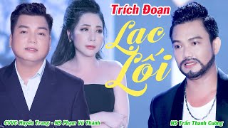 Trích Đoạn Lạc Lối - CVVC Huyền Trang ft Phạm Vũ Thành ft Trần Thanh Cường