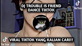 DJ MENGKANE || DJ TROUBLE IS FRIEND DANCE TIKTOK || VIRAL TIKTOK 2022