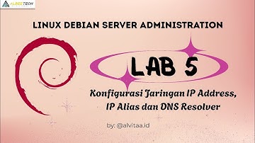 LAB 5 - Konfigurasi Jaringan IP Address, IP Alias, dan DNS Resolver di Debian 12