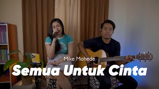 Semua Untuk Cinta - Mike Mohede | Della Firdatia Cover