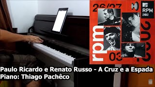 Paulo Ricardo e Renato Russo - A Cruz e a Espada (Piano: Thiago Pachêco)