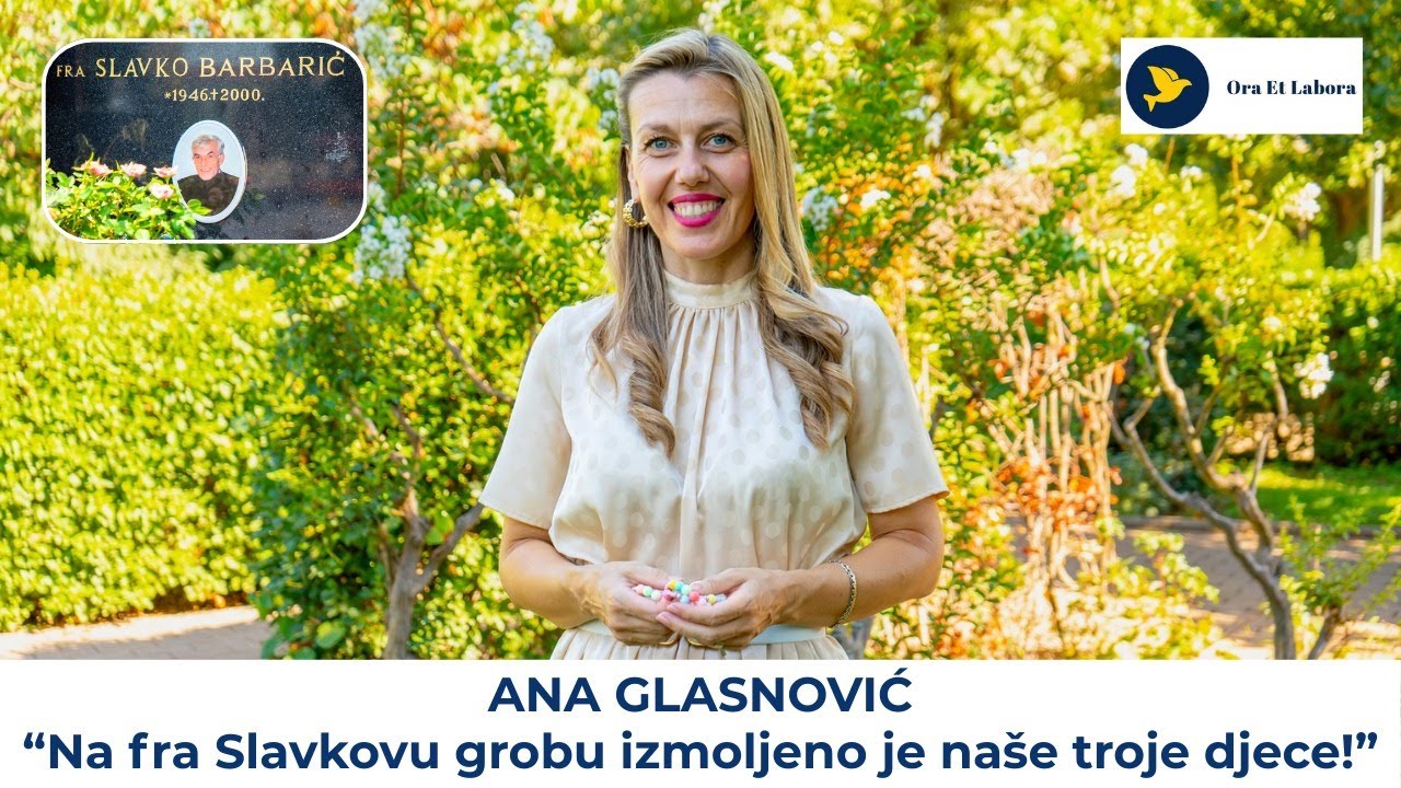 16. Svjedočanstvo za Gospodina - Ana Glasnović: Na fra Slavkovu grobu izmoljeno je naše troje djece!