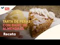 Tarta de peras con baño de almendras: paso a paso | Dulces Secretos