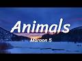 Maroon 5 - Animals (Lyrics)