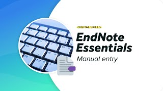 Manual entry | EndNote essentials