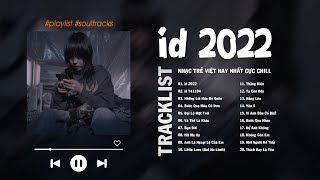 id 2022, Những Lời Hứa Bỏ Quên, Đại Lộ Mặt Trời, Bạn Đời, Hit Me Up - Top Hits Hay Nhất Hiện Nay