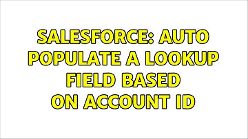 Salesforce: Auto Populate a lookup field based on Account ID