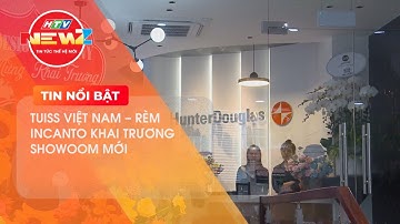 TUISS VIỆT NAM - RÈM INCANTO KHAI TRƯƠNG SHOWOOM MỚI