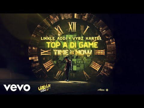 Likkle Addi, Vybz Kartel - Top A Di Game (Official Audio)