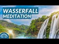 Wasserfall Meditation (Stress loslassen, Entspannung, innere Mitte)