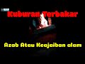 Azab tuhan begitu pedih kuburan mengeluarkan api dan suara mengerikan suara orang seperti disiksa