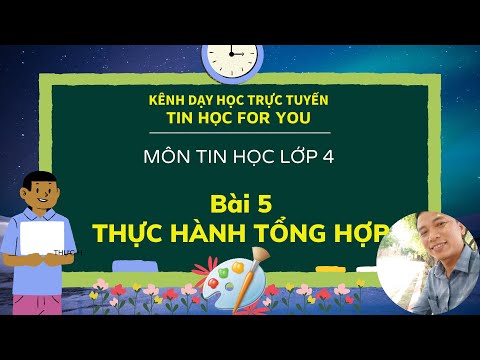 Video Môn Tin học lớp 4. Bài 5.Thực hành tổng hợp - YouTube