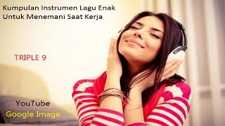 Kumpulan Instrumen Lagu Barat Instrumen Enak 2018 Untuk Menemani Saat Kerja