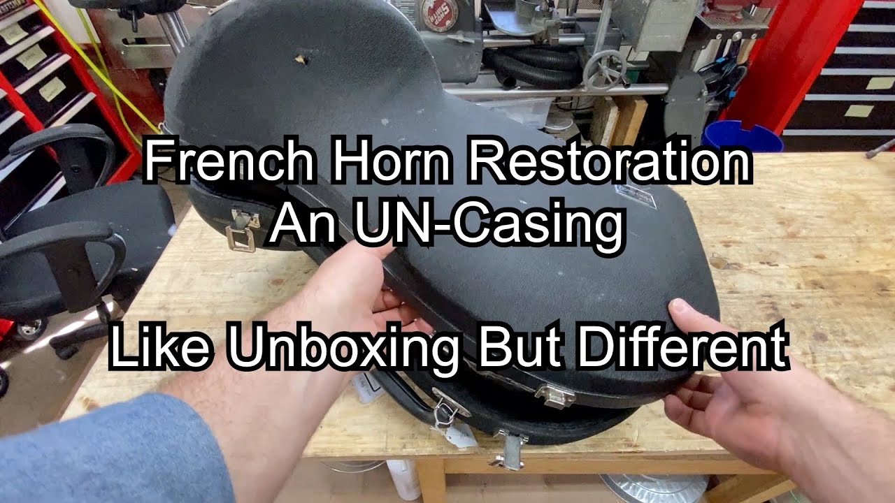 French Horn Restoration, An Un-casing - Like Unboxing But Different