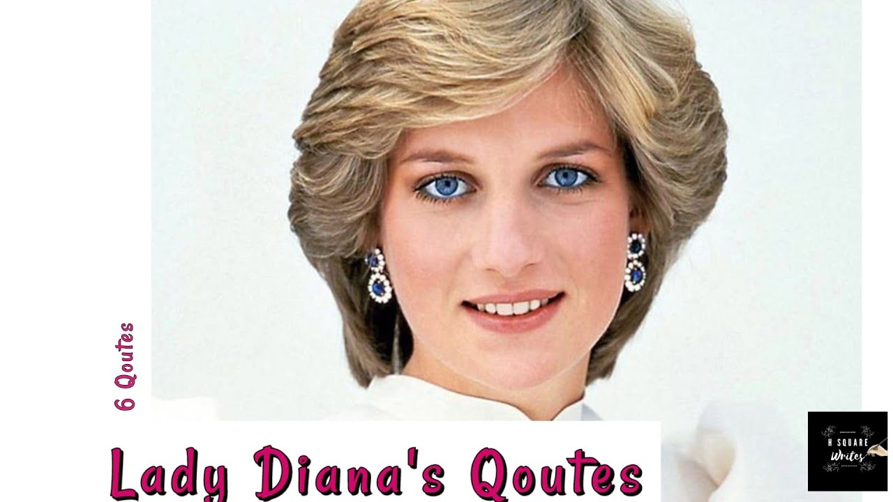 Lady Diana - Lady Diana's Qoutes - Qoutes | H Square Writes