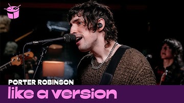 Porter Robinson – ‘Cheerleader’ (live for Like A Version)