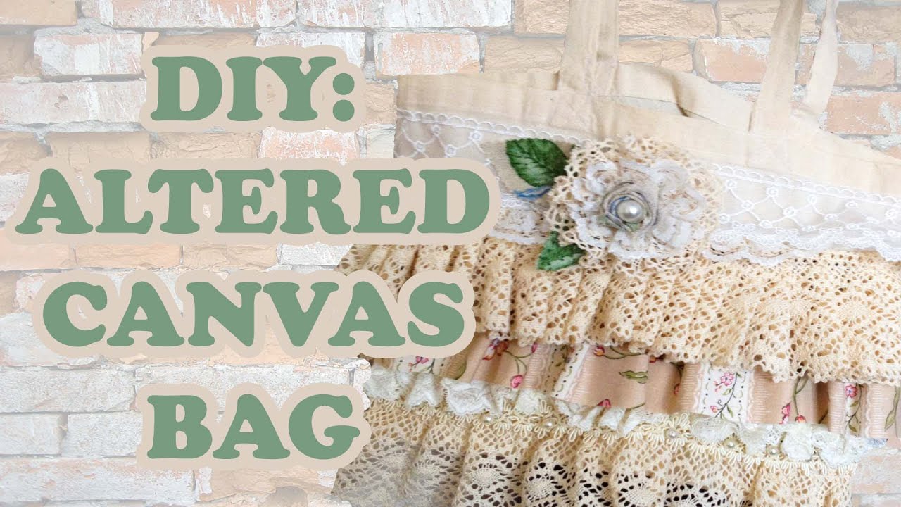 DIY: How to make a shabby chic bag - Altered Canvas Bag - Sustainable Patch - YouTube