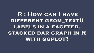 R : How can I have different geom_text() labels in a faceted, stacked bar graph in R with ggplot?