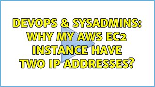 DevOps & SysAdmins: Why my aws ec2 instance have two ip addresses? Profile