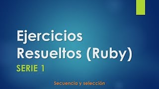 Ejercicios resueltos (Ruby 01a)