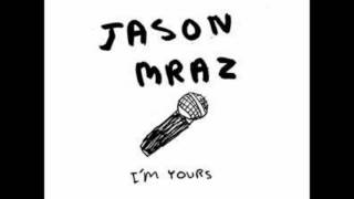 Jason Mraz- Im Yours