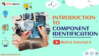 LECTURE 2 || COMPONENT IDENTIFICATION || STEMBOTIX