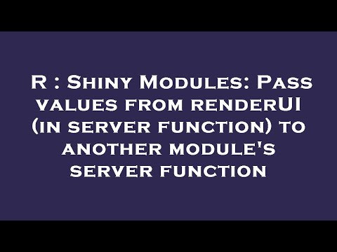 R : Shiny Modules: Pass values from renderUI (in server function) to another module's server functio