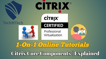 Citrix Core Components Explained | 1-On-1 Live Classes |