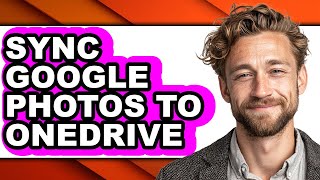 How to Sync Google Photos to Onedrive - Full Guide