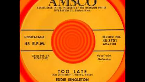 TOO LATE, Eddie Singleton/Chroma...  (Rare) (AMSCO...