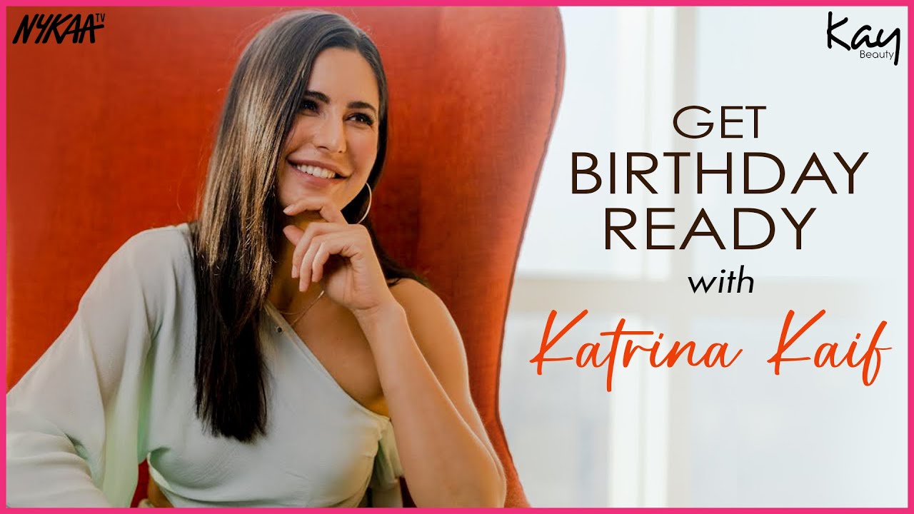 Get Birthday Ready With Katrina Kaif | Nykaa