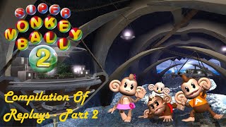 Super Monkey Ball 2 - An Ultimate Replay Compilation - Part 2