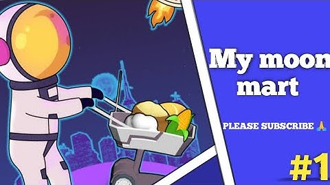 My Moon Mart - Gameplay Walkthrough Part-1 Tutorial ( IOS , Android Game ) #youtube