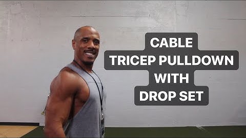 HOW TO DO CABLE TRICEP PULLDOWN WITH DROP SET