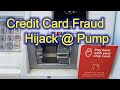 Credit Card Fraud @ the Gas Pump - How to Prevent It