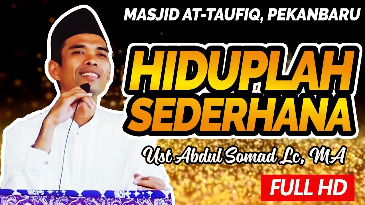 Ceramah Ustadz Abdul Somad Hiduplah Sederhana Masjid At Taufiq Youtube