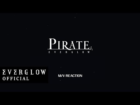 Everglow - 'Pirate' MV Reaction