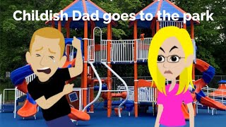 Childish Dad goes to the park