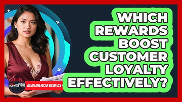 Which Rewards Boost Customer Loyalty Effectively?
